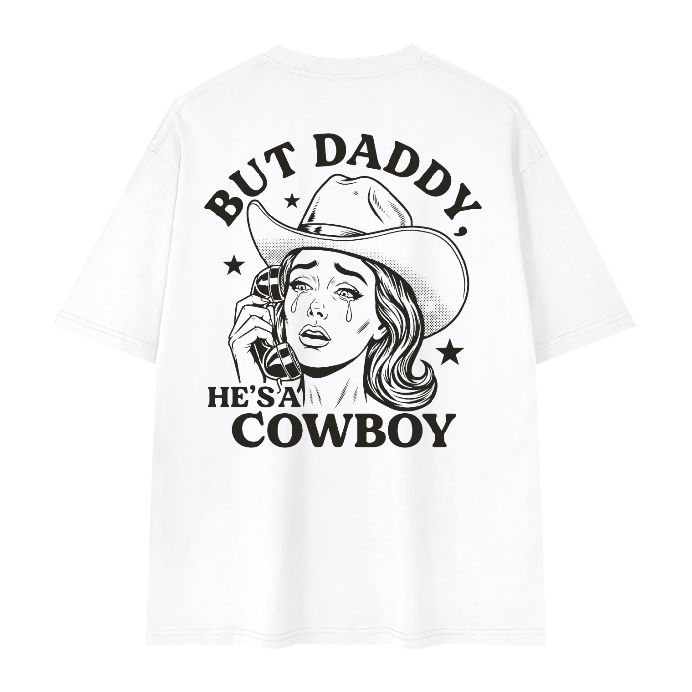 But Daddy He's a Cowboy T-Shirt