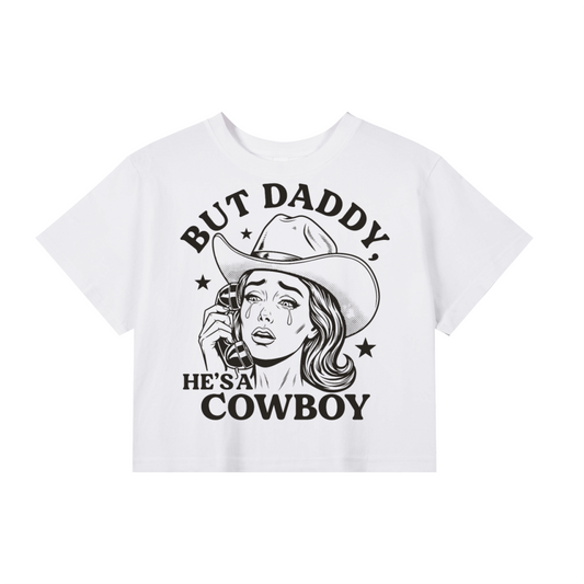 But Daddy He's a Cowboy Cropped T-Shirt