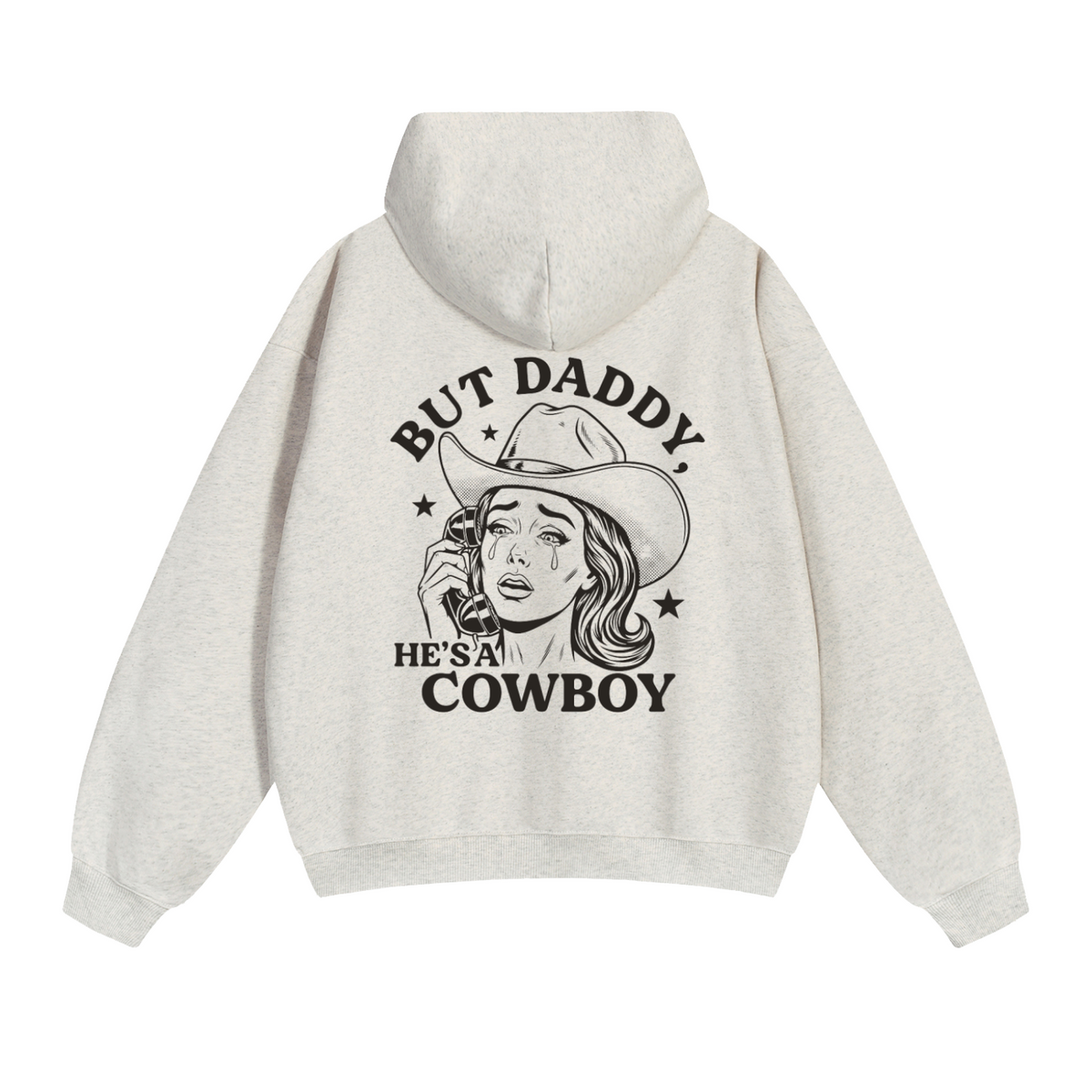 But Daddy He's a Cowboy Hoodie